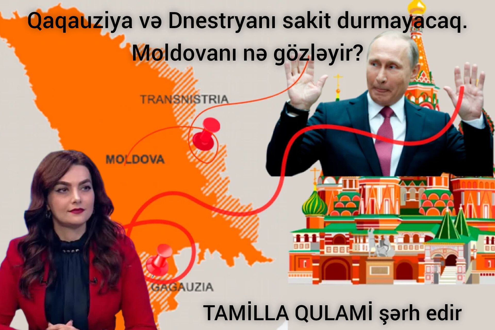 "Qaqauziya və Dnestryanı sakit durmayacaq" - Moldovanı nə gözləyir? - TAMİLLA QULAMİ şərh edir
