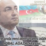 İQBAL AĞAZADƏ HAKİMİYYƏTƏ İSLAHAT TƏKLİFLƏRİ VERDİ