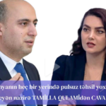 "Dünyanın heç bir yerində pulsuz təhsil yoxdur" deyən nazirə TAMİLLA QULAMİdən cavab